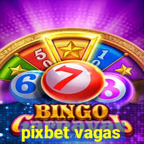 pixbet vagas